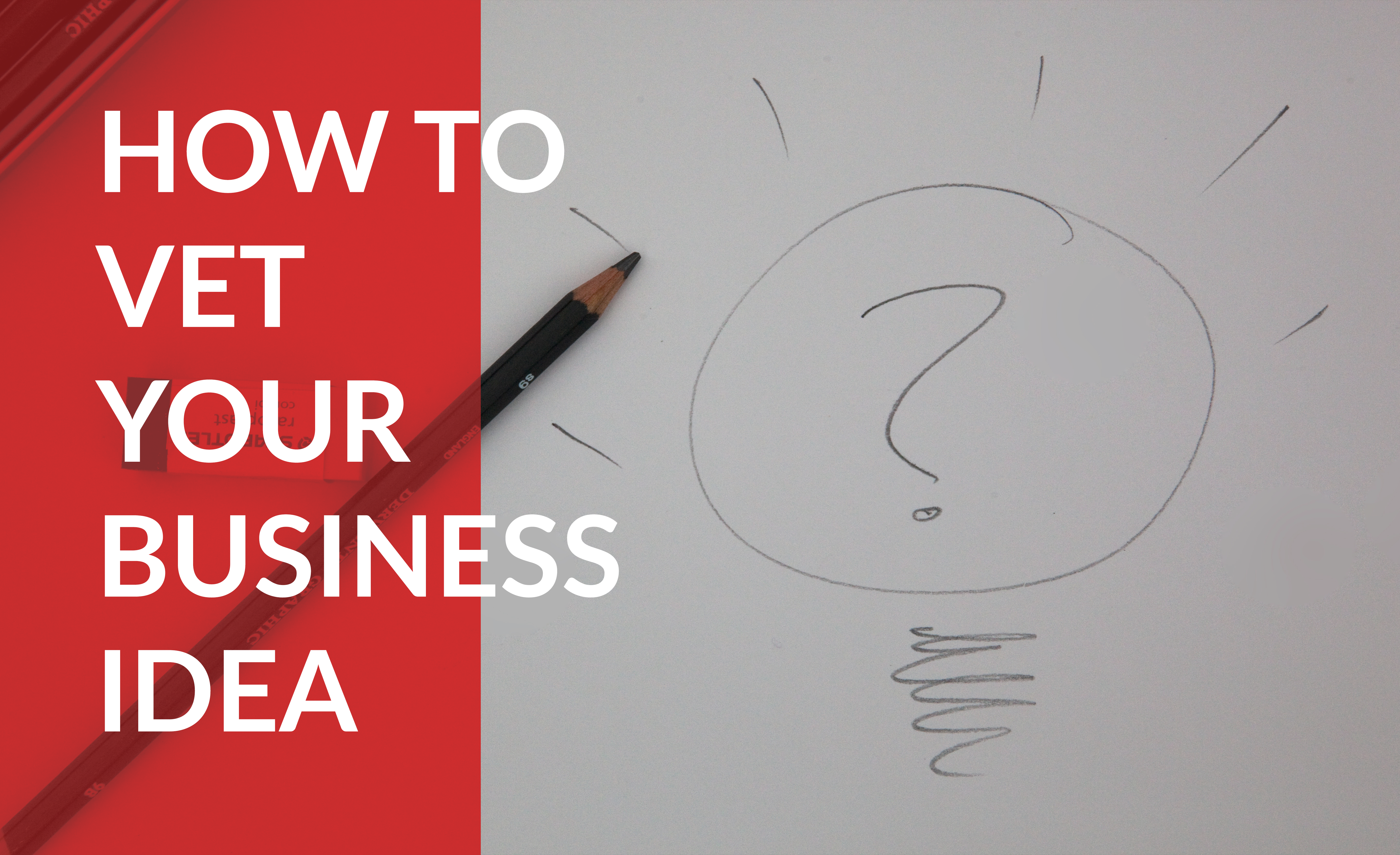 How to Vet Your Business Idea